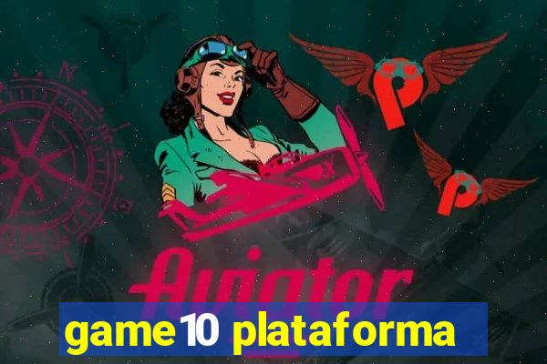 game10 plataforma