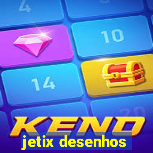 jetix desenhos