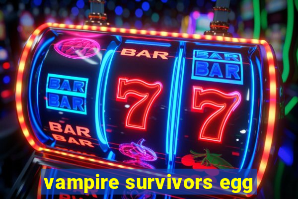 vampire survivors egg