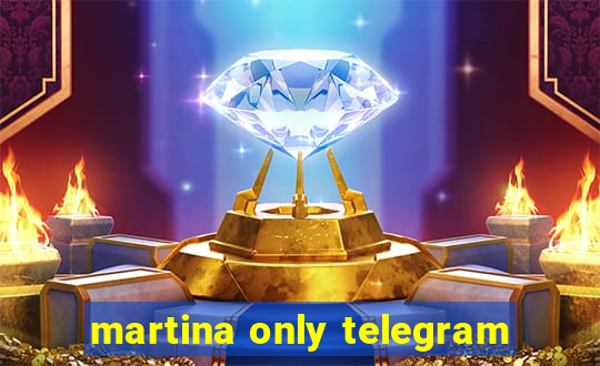 martina only telegram