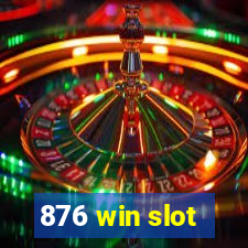 876 win slot