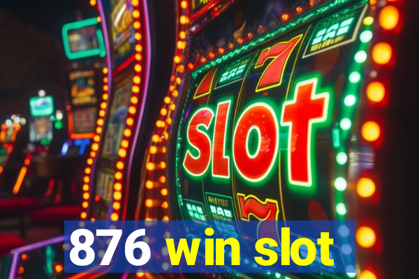 876 win slot