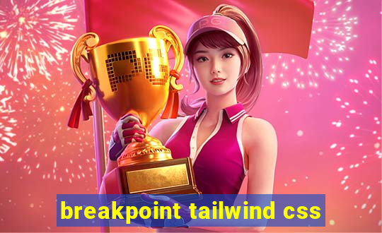 breakpoint tailwind css