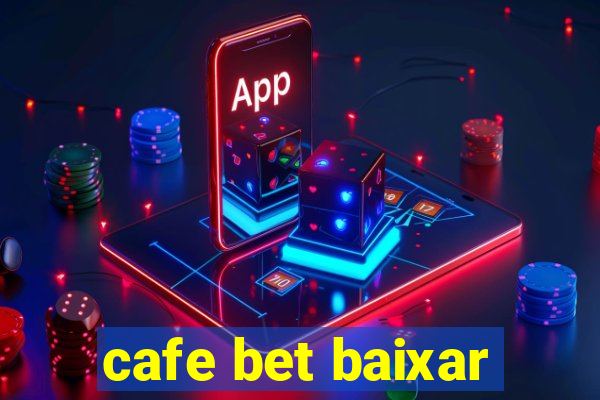 cafe bet baixar