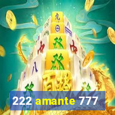 222 amante 777