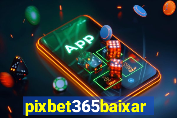 pixbet365baixar