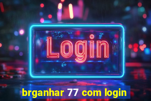 brganhar 77 com login