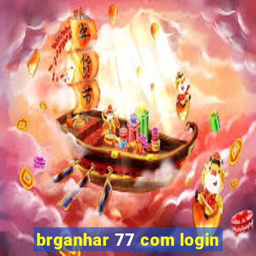 brganhar 77 com login