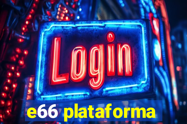 e66 plataforma