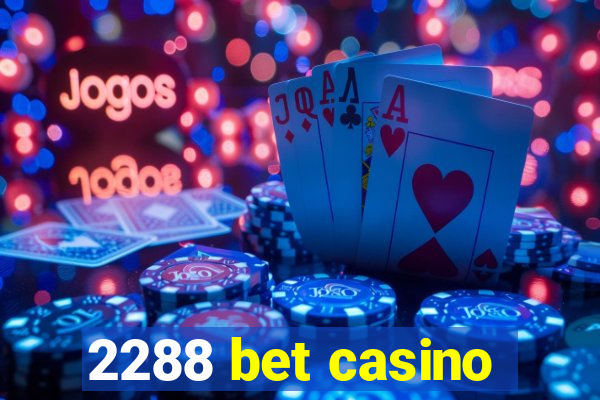 2288 bet casino