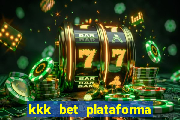 kkk bet plataforma de jogos