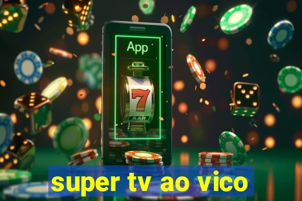 super tv ao vico