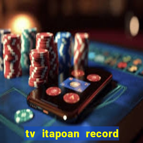 tv itapoan record bahia ao vivo online