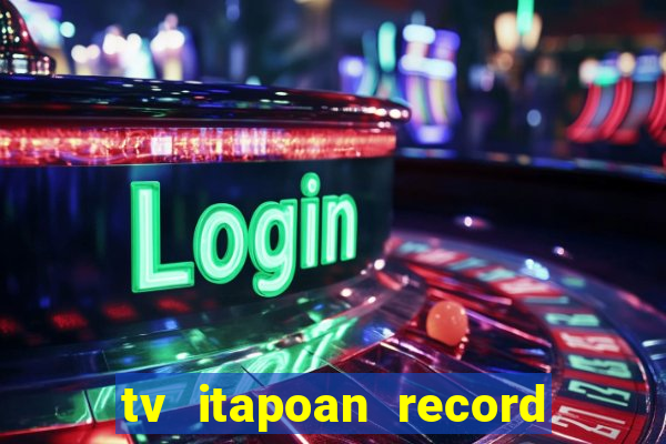 tv itapoan record bahia ao vivo online