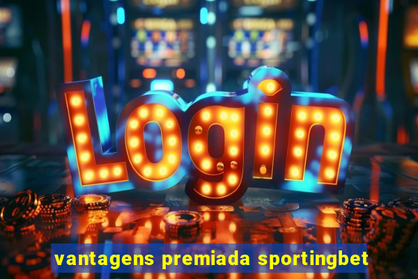 vantagens premiada sportingbet