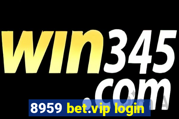 8959 bet.vip login