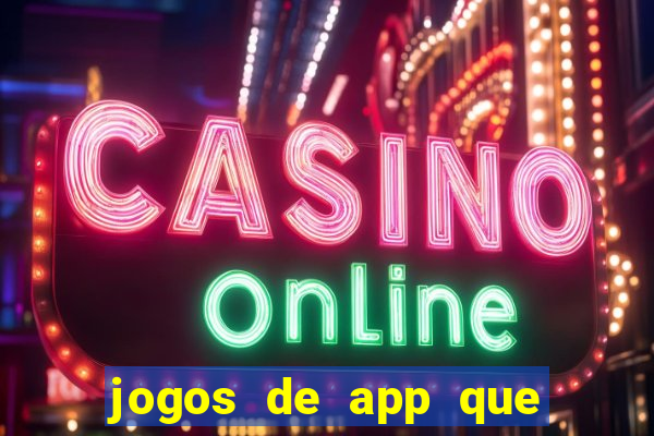 jogos de app que ganha dinheiro