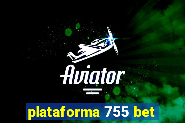 plataforma 755 bet