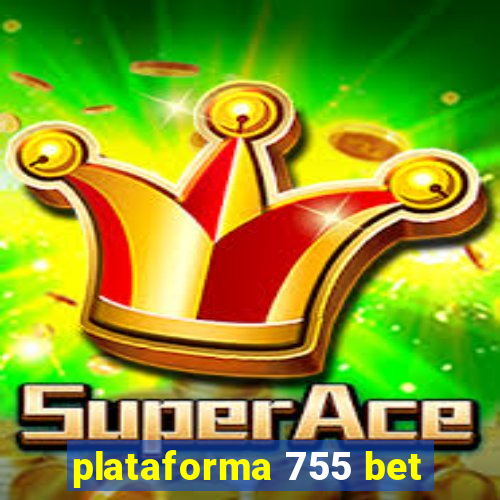 plataforma 755 bet