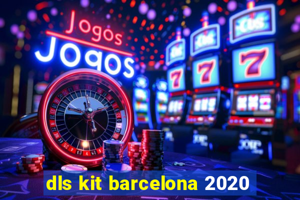 dls kit barcelona 2020