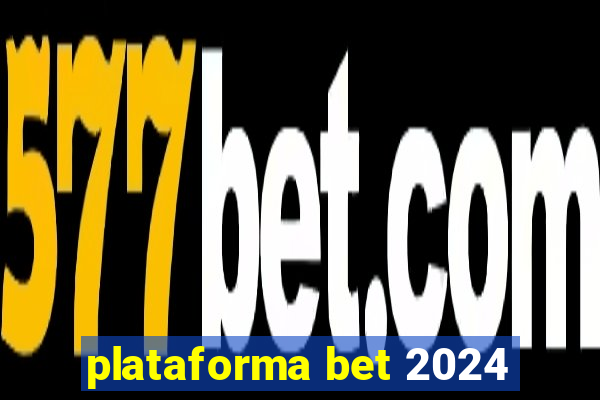 plataforma bet 2024