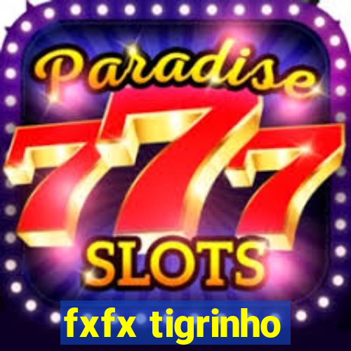 fxfx tigrinho