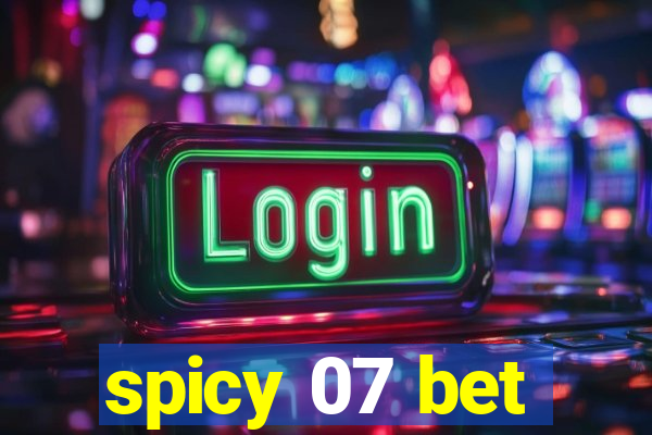 spicy 07 bet