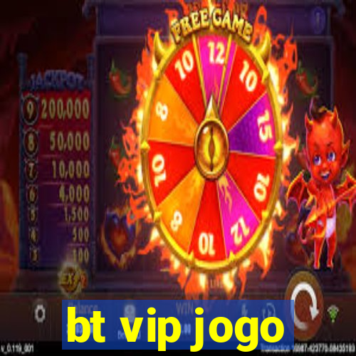 bt vip jogo