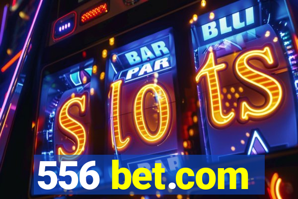 556 bet.com