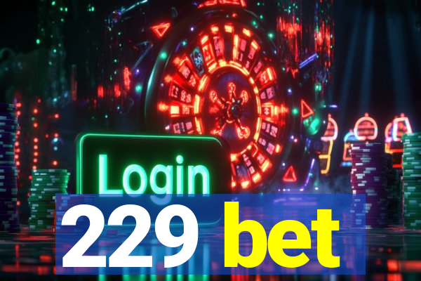 229 bet