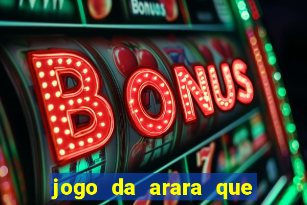 jogo da arara que ganha dinheiro