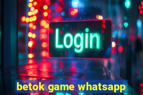 betok game whatsapp