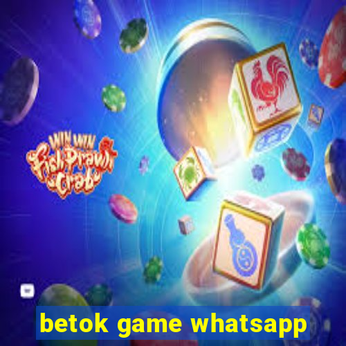 betok game whatsapp