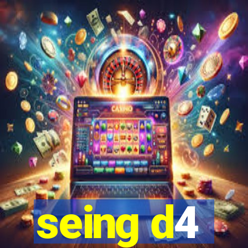 seing d4