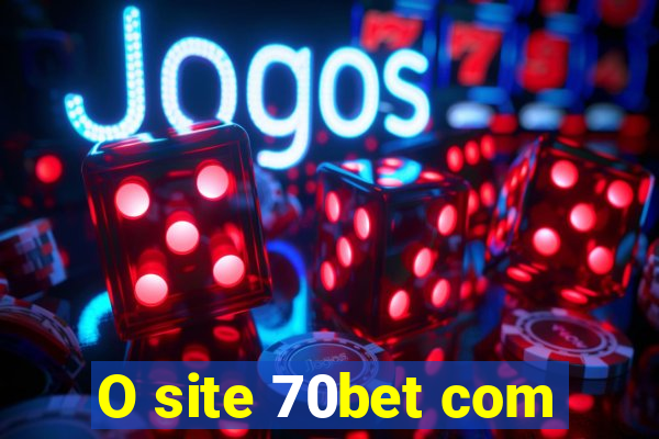 O site 70bet com