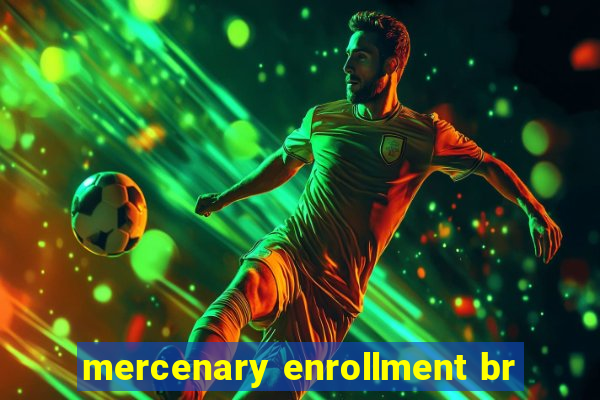 mercenary enrollment br