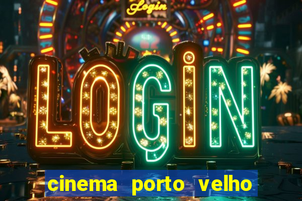 cinema porto velho ig shopping