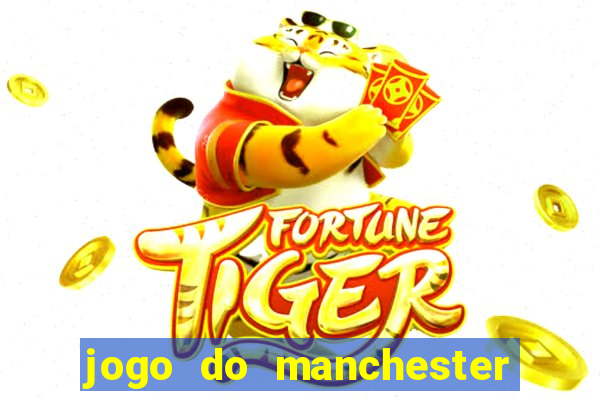 jogo do manchester united ao vivo futemax