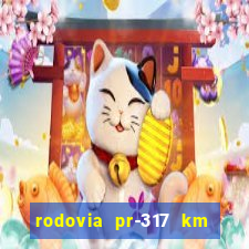 rodovia pr-317 km 155 onde fica