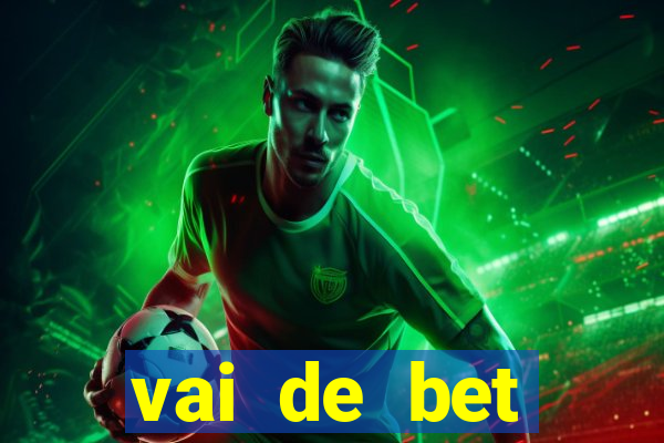 vai de bet esportes da sorte