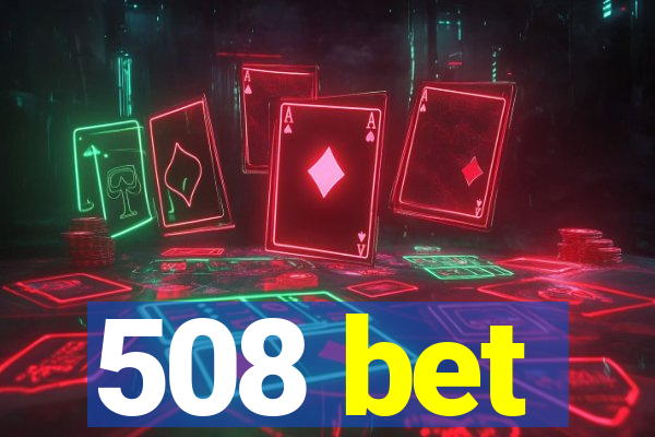 508 bet