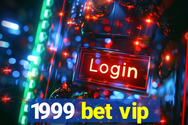 1999 bet vip