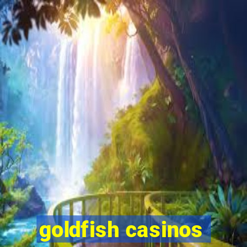 goldfish casinos