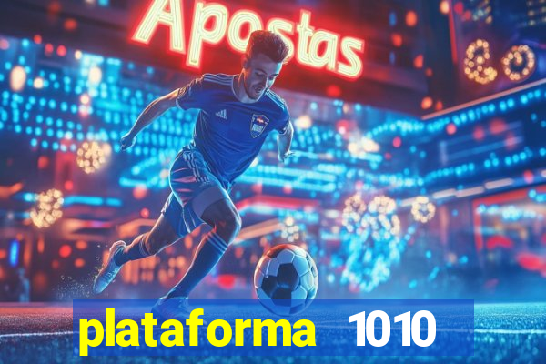 plataforma 1010 jogo do tigre