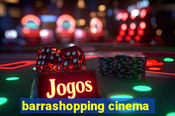 barrashopping cinema