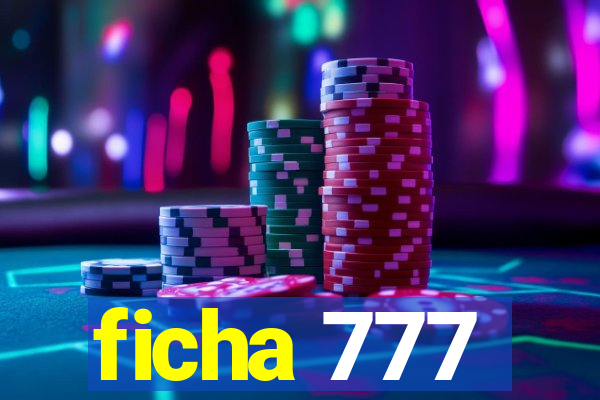 ficha 777