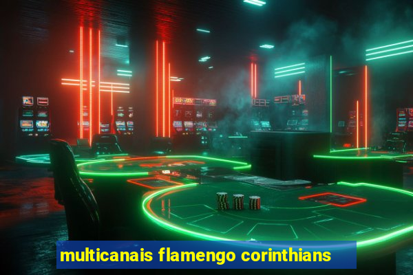 multicanais flamengo corinthians