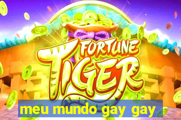 meu mundo gay gay