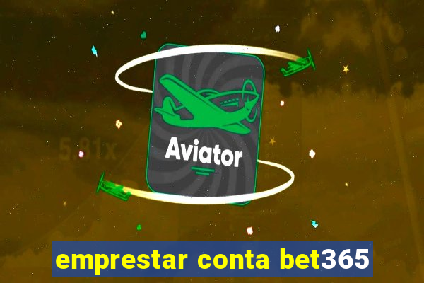 emprestar conta bet365