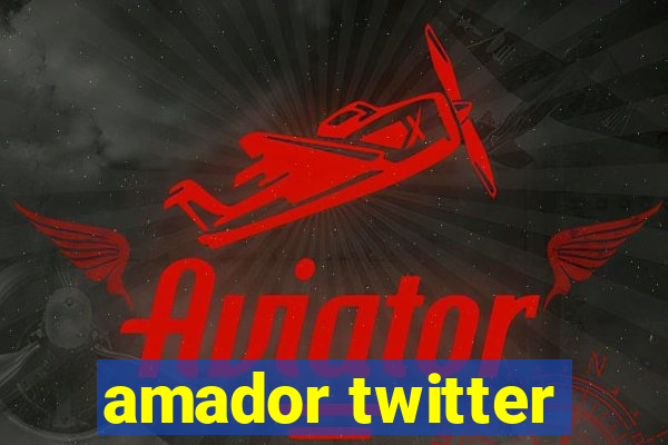 amador twitter